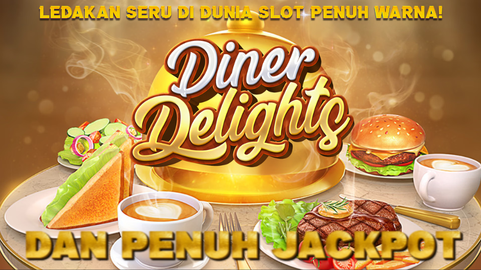 LEDAKAN SERU MAIN DINER DELIGHTS SLOT PENUH WARNA
