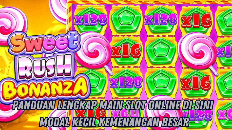PANDUAN LENGKAP MAIN SWEET RUSH BONANZA SLOT